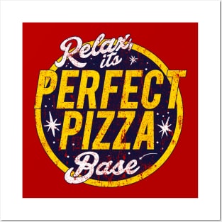 Relax, It's Perfect Pizza Base Posters and Art